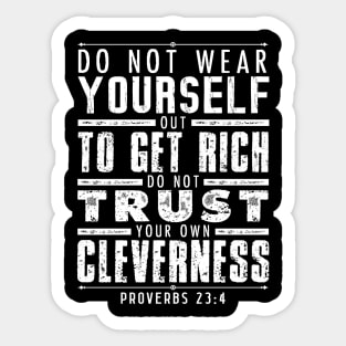 Proverbs 23:4 Do Not Wear Yourself Out To Get Rich Sticker